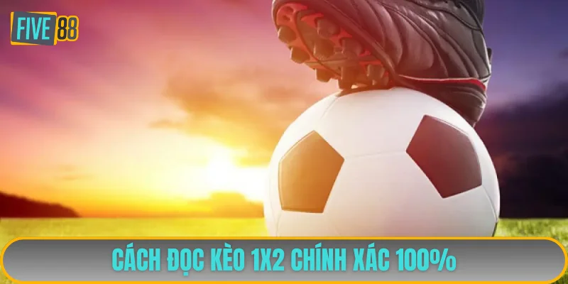 Cách đọc kèo 1x2 đơn giản cần nắm