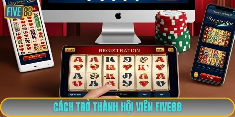 Cách trở thành hội viên FIVE88