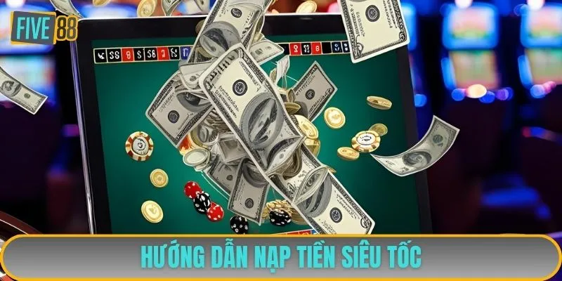 Hướng dẫn nạp tiền siêu tốc