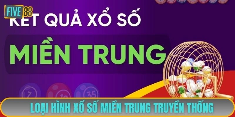 Loại hình xổ số miền Trung truyền thống