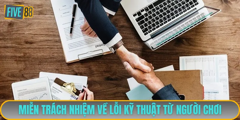 Miễn Trừ Trách Nhiệm 2 Đơn vị giải trí không chịu giải quyết khi lỗi từ phía khách hàng