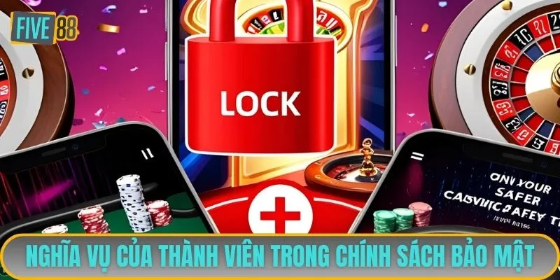 Nghĩa vụ của thành viên trong chính sách bảo mật