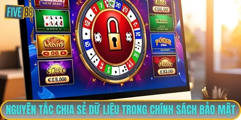 Nguyên tắc chia sẻ dữ liệu trong chính sách bảo mật