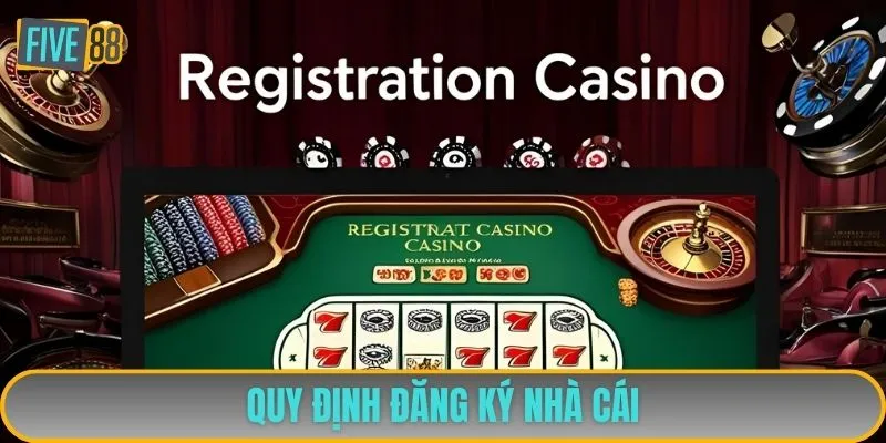 Quy định đăng ký nhà cái