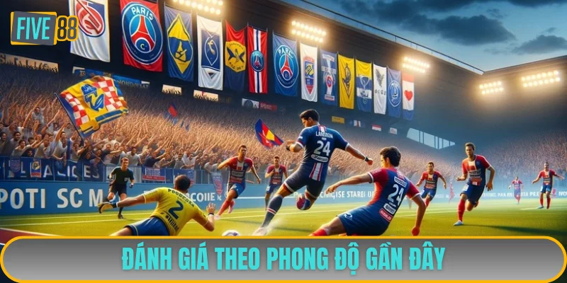 Phong độ thi đấu đánh giá năng lực 2 đội