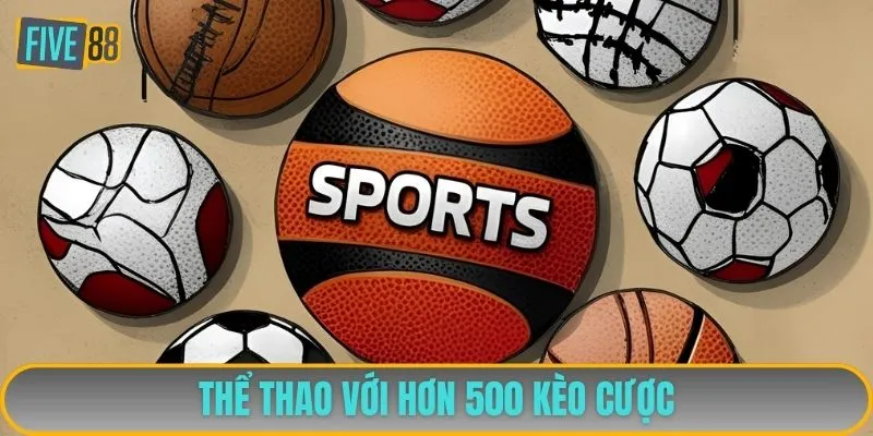 Thể thao với hơn 500 kèo cược