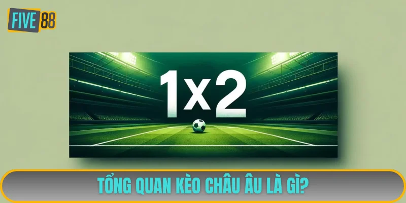 Kèo châu Âu còn có kí hiệu là 1x2